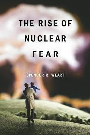 Book Review: The Rise of Nuclear Fear by Spencer Weart (2012)
